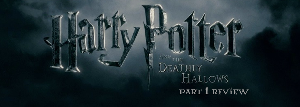 Harry Potter and the Deathly Hallows Part 1 Review
